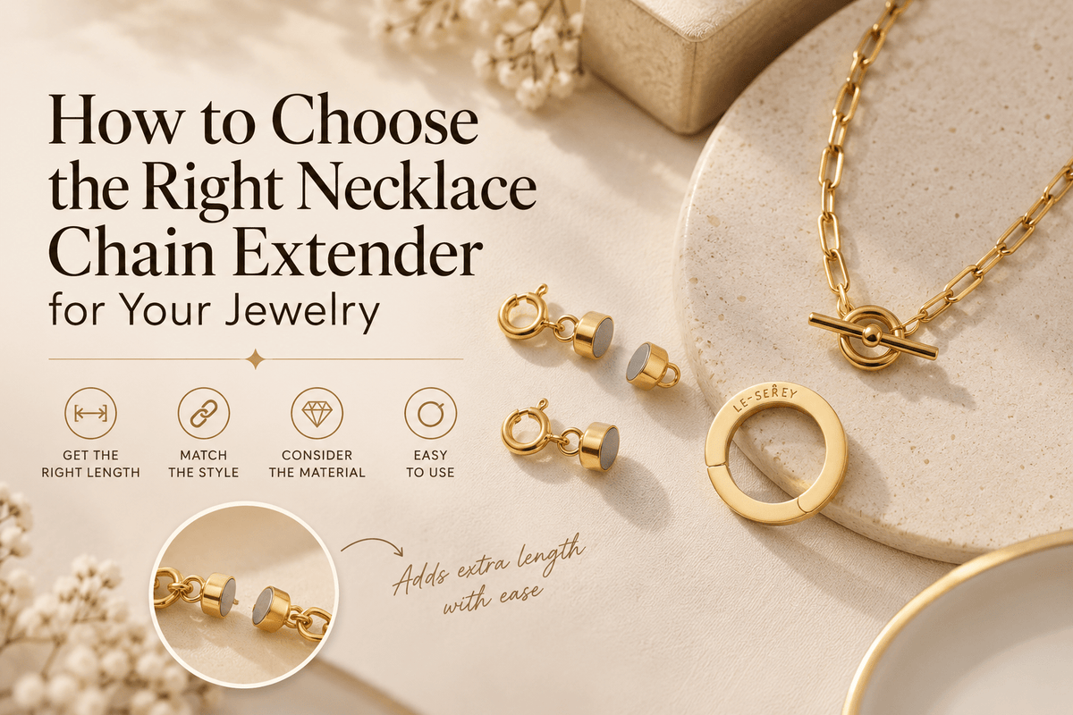 How to Choose the Right Necklace Chain Extender for Your Jewelry - Le Serey